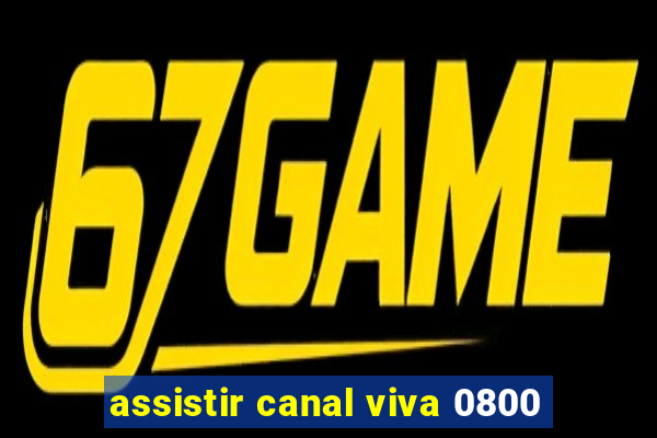 assistir canal viva 0800